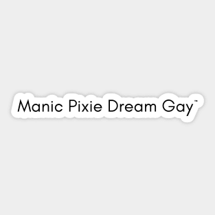 Manic Pixie Dream Gay (V2) Sticker